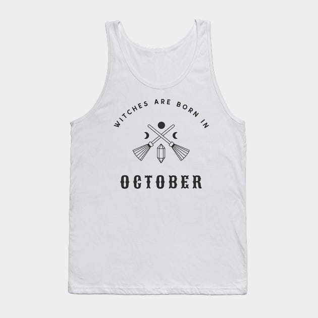 Witches Are Born In October Tank Top by Meme My Shirt Shop